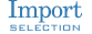Import SELECTION