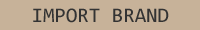 ��IMPORT BRAND�۳����֥���
