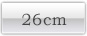 26cm�ò��ϥ�����򥯥�å���