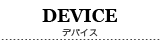 DEVICE