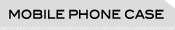 MOBILE PHONE CASE