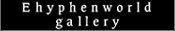 E hyphen world gallery ������