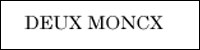 DEUX MONCX