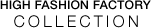 HIGH FASHION FACTORY ���쥯����� HIGH FASHION FACTORY Collection