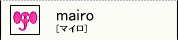 [MAIRO�ʥޥ�����]