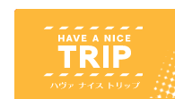 HAVE A NICE TRIP �ϥ��� �ʥ��� �ȥ�å�