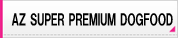 AZ SUPER PREMIUM DOGFOOD