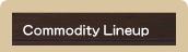 Commodity Lineup