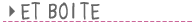 ET BOITE