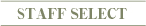 STAFF SELECT