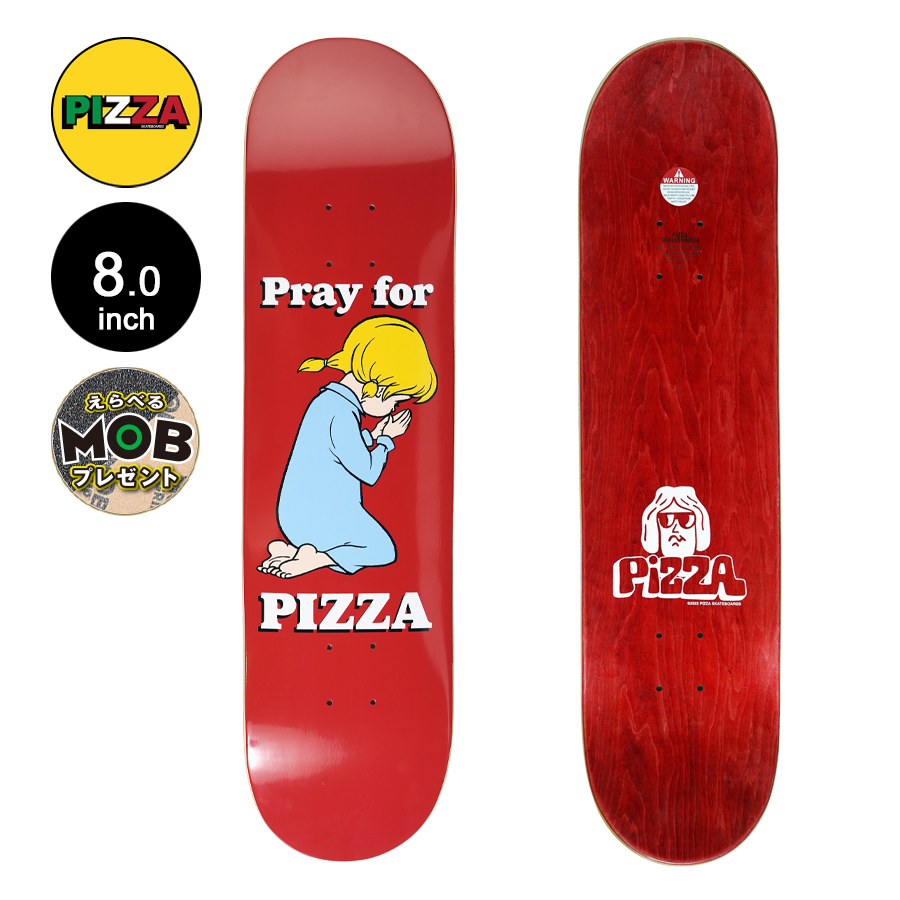 PIZZA ピザ スケボー デッキ 8.0 PRAY FOR PIZZA DECK デッキ スケート 