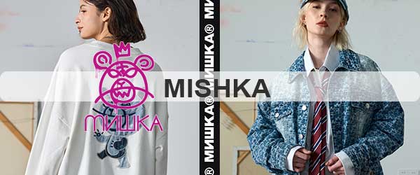 MISHKA ミシカ