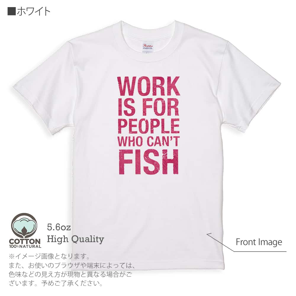 釣り Tシャツ 半袖 仕事は釣りができない人のためのもの 5.6oz 綿100% メンズ レディース 洗濯 白 黒 灰色 肌色 春 夏 秋 冬 オシャレ 釣り 魚 ルアー｜anglers-case｜02