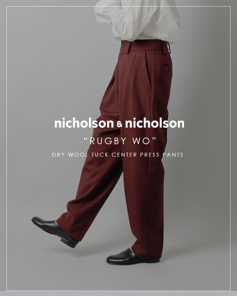 【50%OFF】ニコルソンアンドニコルソン nicholson&nicholson ドライ ウール タック センタープレス パンツ RUGBY WO  rugby-wo レディース