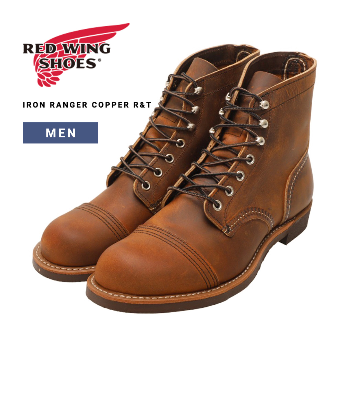 RED WING / レッドウィング ： IRON RANGER COPPER R&T ： 8085 : 8085