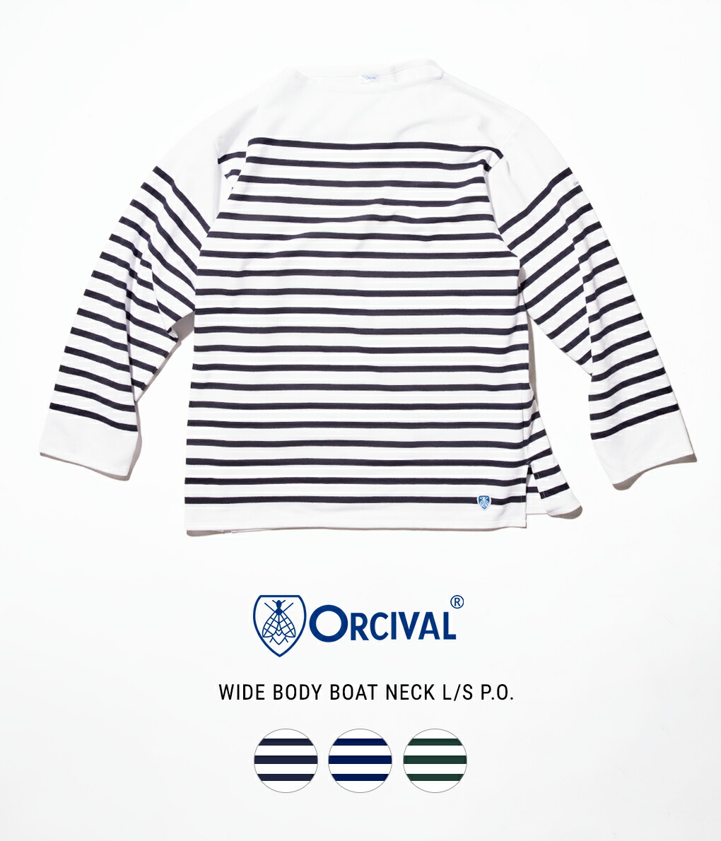 ORCIVAL / オーシバル ： WIDE BODY BOAT NECK L/S P.O. / 全3色
