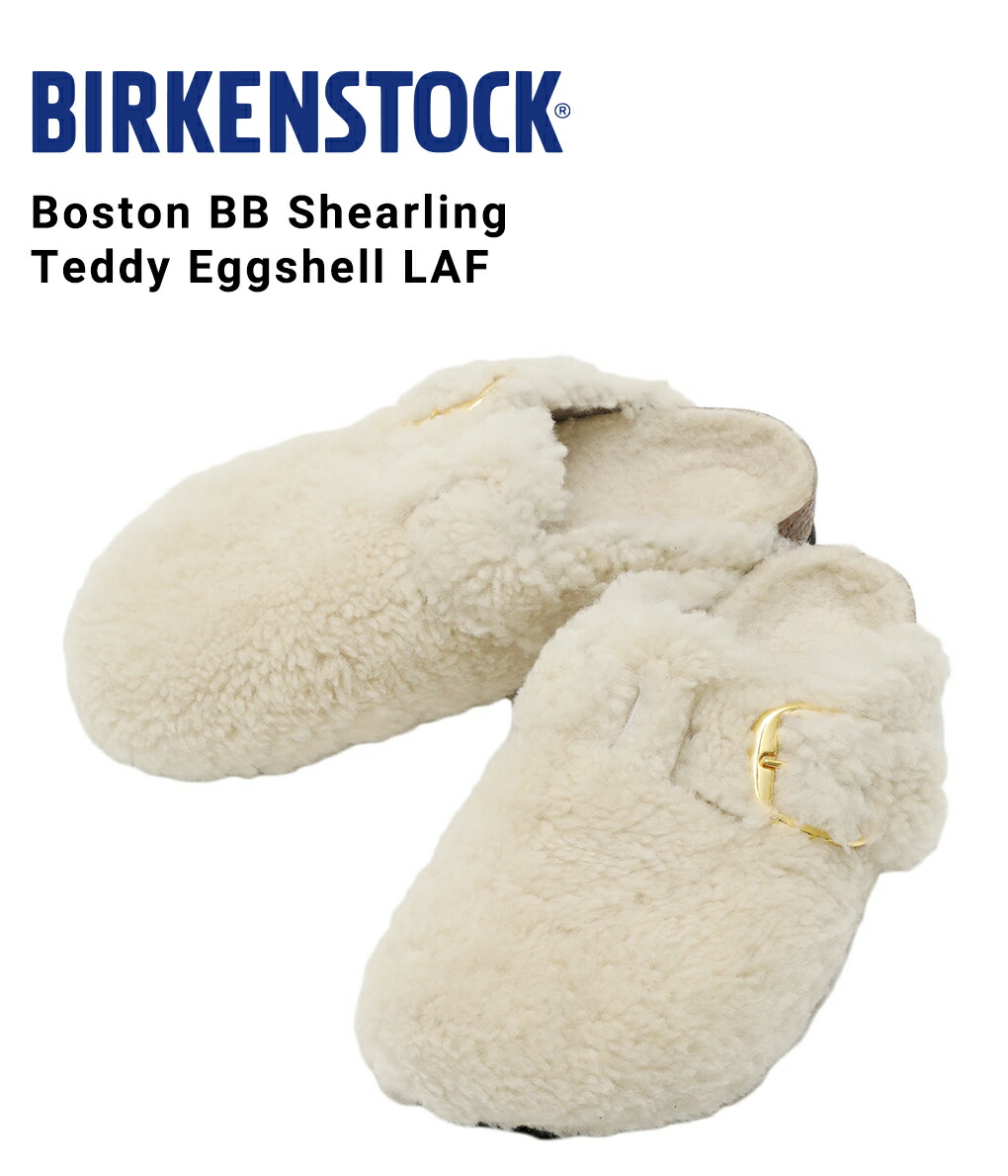 BIRKENSTOCK / ビルケンシュトック ： 【レディース】Boston BB Shearling Teddy Eggshell LAF ：  BST-1025664