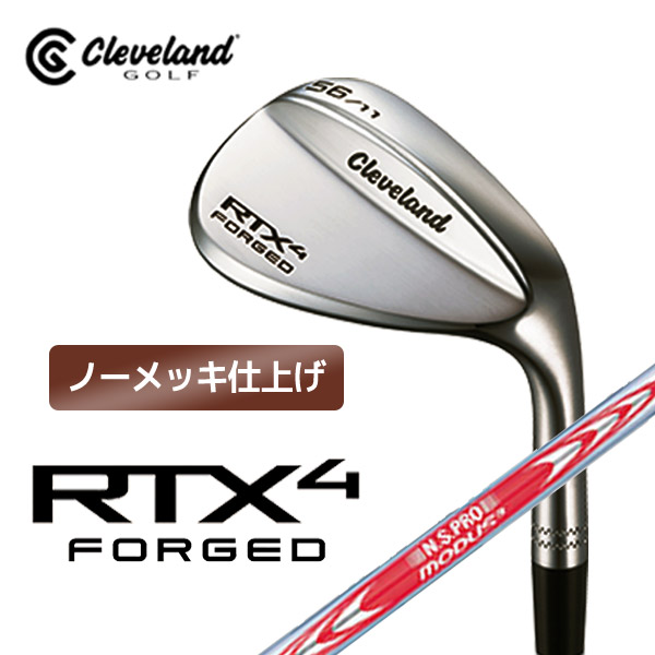 【SALE】【◎ノーメッキ仕上げ】【RTX4 FORGED/ブレード】クリーブランド【日本正規品】RTX4 フォージド ウェッジ N.S.PRO MODUS3 TOUR 105スチール【12890】