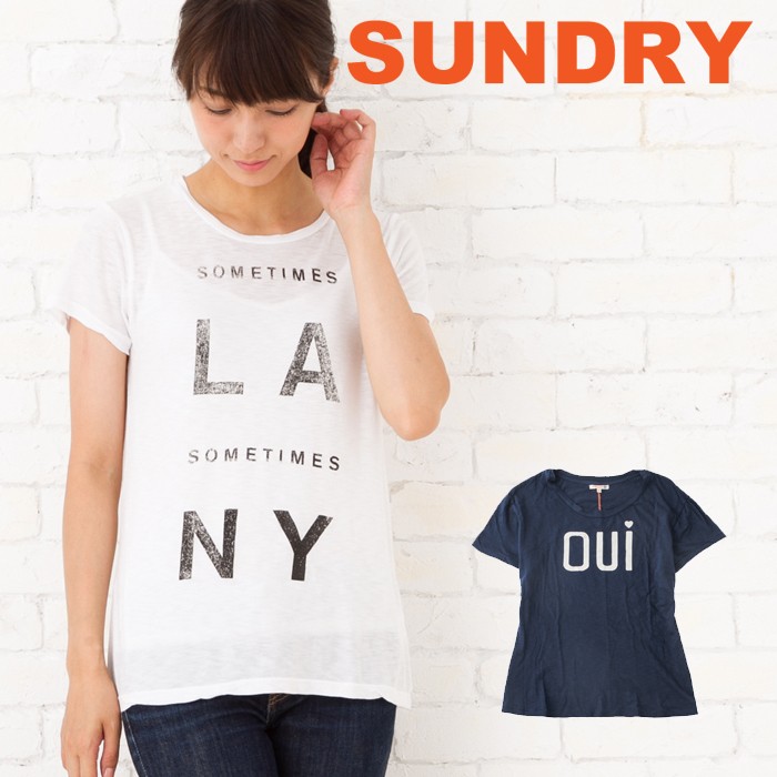 SUNDRY サンドリー ティー SUNDRY Tee ボーイティー Boy Tee 「 LA/NY 」ルーズティー Loose Tee 「 Oui  」 レディース Tシャツ