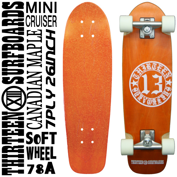 【SUMMER SALE】スケートボード スケボー 13SURF 13SURFBOARDS ミニクルーザー 26インチ 26