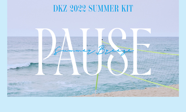 DKZ 2022 SUMMER KIT [ PAUSE ]/DKZ