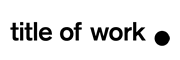 title of work