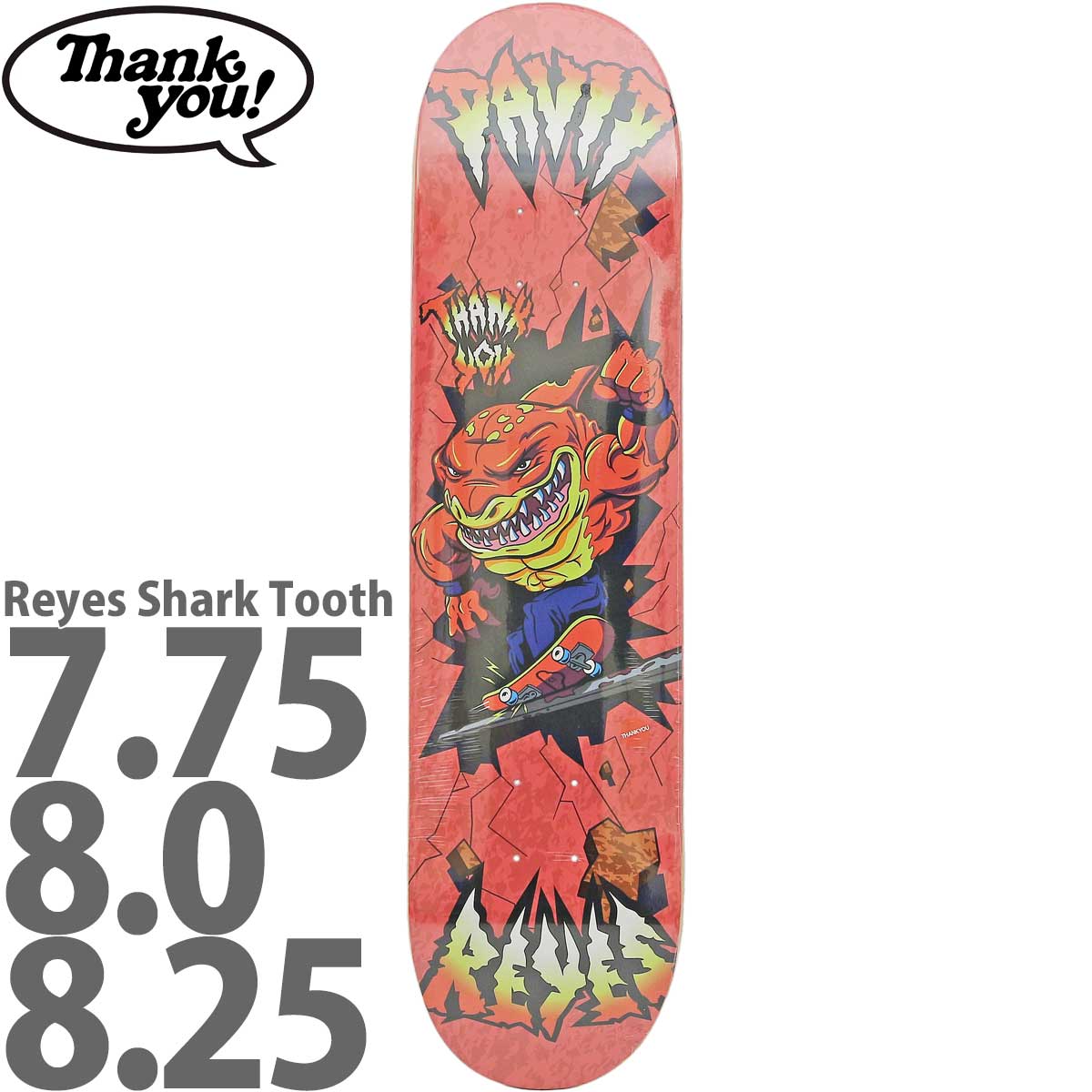 サンキュー 7.75 8.0 8.25 インチ スケボー デッキ Thank You Skateboards Pro Reyes Shark Tooth Deck スケートボード 人気 ブランド スケボーデッキ｜cutback2｜02