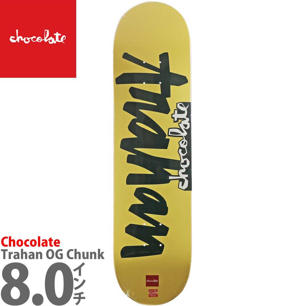 チョコレート 8.0インチ スケボー デッキ Chocolate Skateboards Pro Trahan OG Chunk Deck  スケートボード ブランド スケボーデッキ おしゃれ ブランド