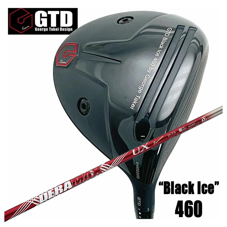 【特注カスタムクラブ】 GTD ジョージ武井デザイン GTD Black Ice 460 ドライバー DERAMAX デラマックス 赤デラ UX プレミアムシリーズ シャフト