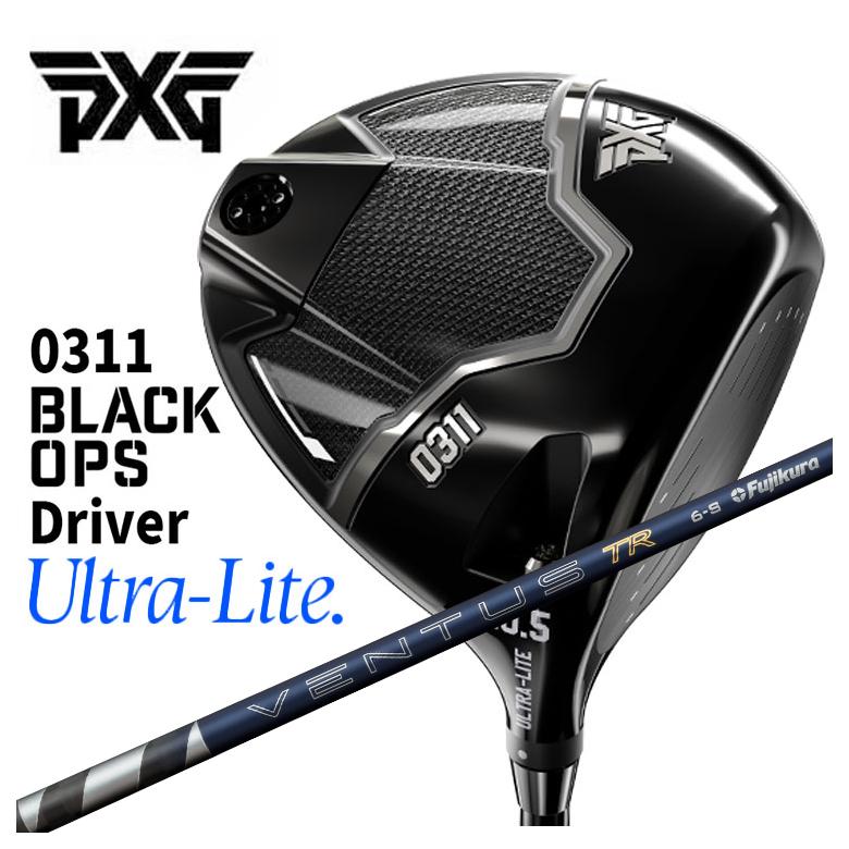 PXG 0311 Black Ops Ultra Lite ブラックオプス ウルトラライト ドライバー フジクラ 26 VENTUS TR BLUE ベンタス TR ブルー シャフト