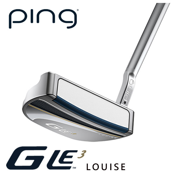 ピン GLe3 パター LOUISE（ルイーズ） 左用あり PING 2023 GLE3 PUTTER :pinggle3 pt 02:第一ゴルフ