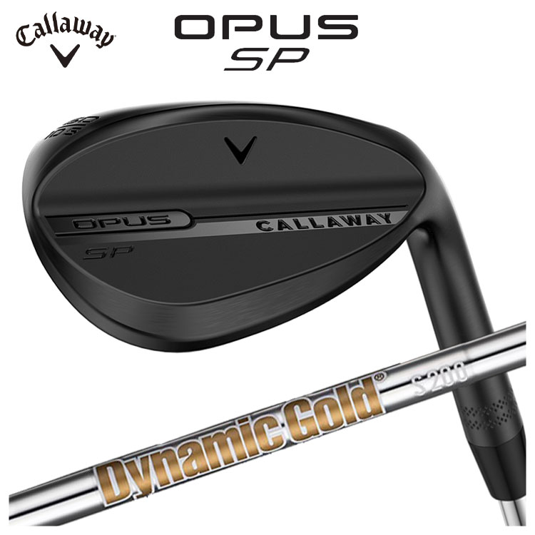 callaway ウェッジ OPUS SP ブラックシャドウ WEDGE Dynamic Gold S200 2025 キャロウェイ callaway ウェッジ OPUS SP ブラックシャドウ WEDGE Dynamic Gold S200