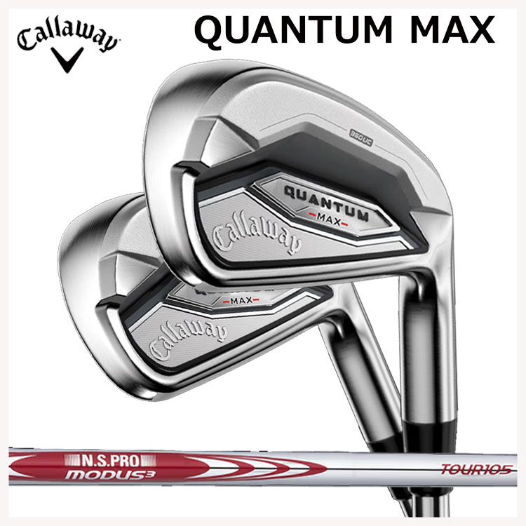キャロウェイ クアンタム マックス アイアン #6-9,Pw(5本セット) N.S.PRO モーダス3 TOUR 105 (S)シャフト 日本正規品 Callaway QUANTUM MAX