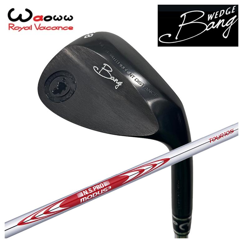 特注】Waoww（ワオ） Bang（バン）ウェッジ WG N.S.PRO モーダス3