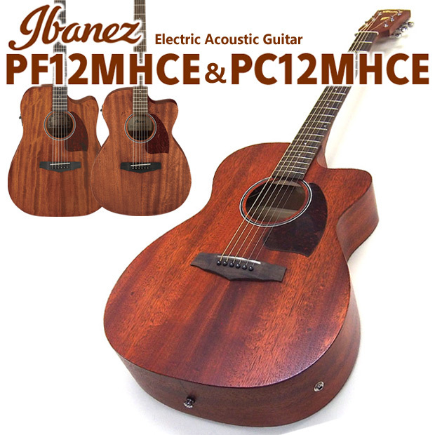 Ibanez アイバニーズ PC12MHCE / PF12MHCE エレアコ エレクトリック アコースティックギター