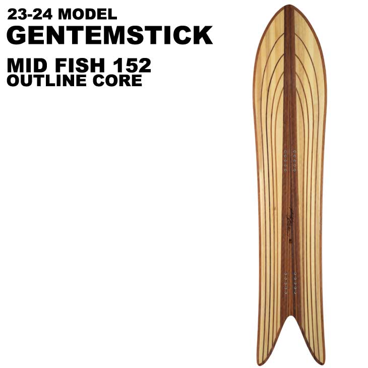 23-24 GENTEMSTICK ゲンテンスティック スノーボード MID FISH OUTLINE CORE 予約販売品 11月入荷予定 ship1