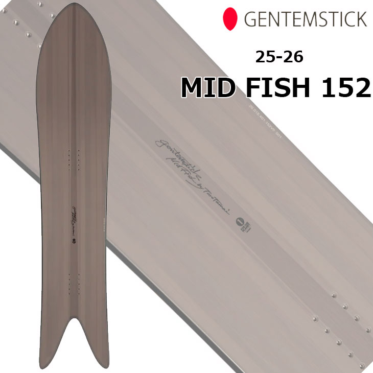25-26 GENTEMSTICK ゲンテンスティック !! MID FISH 152 スノーボード