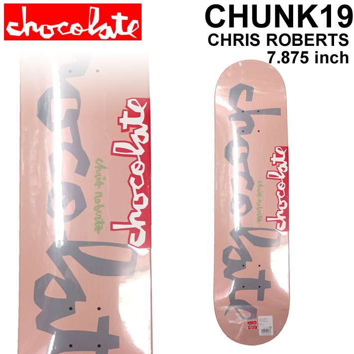 [在庫限り特別価格] CHOCOLATE スケートボード デッキ チョコレート CHUNK SERIES CHRIS ROBERTS クリス・ロバーツ  [CH-34] 7.875inchパーツ DECK