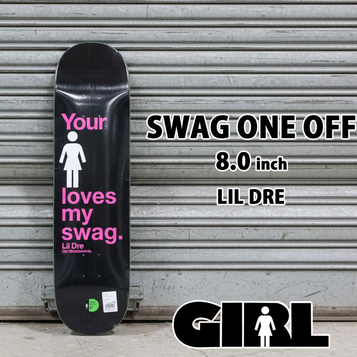 ガール スケートボードデッキ SWAG ONE OFF 8.0inch G18 LIL DRE GIRL