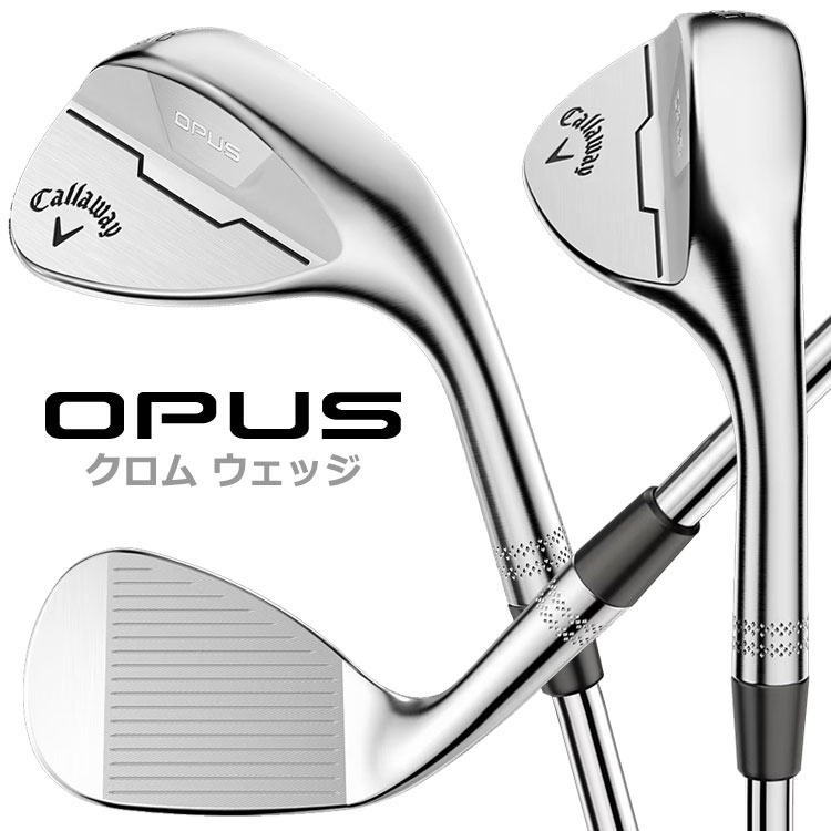 今週の新着アイテム Callaway 【期間限定】 ウェッジ クロム OPUS キャロウェイ クラブ