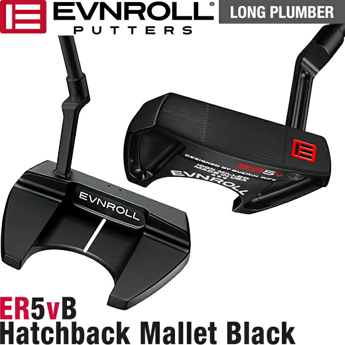 EVNROLL イーブンロール ER5V BLACK ハッチバックマレットパター LONG