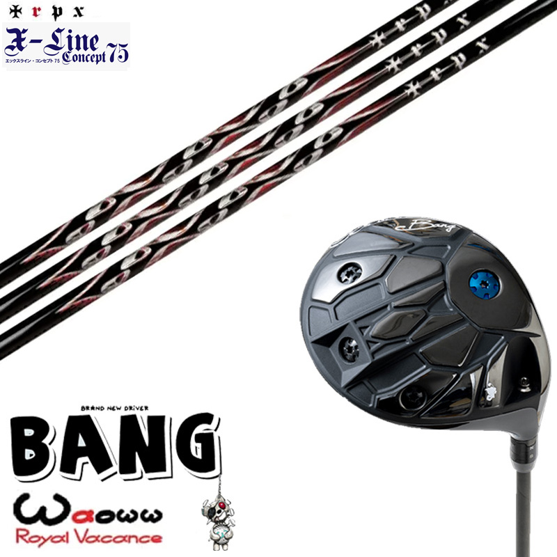 カスタムクラブ Waoww BANG ワオ バン ドライバー トリプルエックス TRPX X-Line Concept75 Xラインコンセプト75 シャフト オーダーメイド ゴルフクラブ