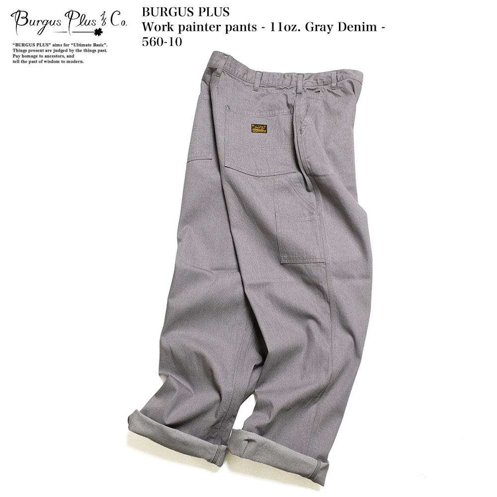 BURGUS PLUS バーガスプラス ペインターパンツ 560 11oz グレーデニム