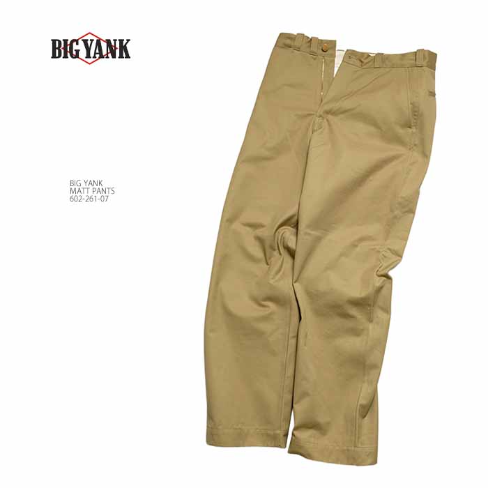 BIG YANK（ビッグヤンク） BIG YANK 602-261-07 マットパンツ