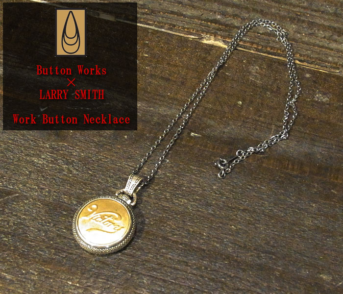 Button Works　（ボタンワークス）　×　LARRY SMITH　ワークボタン　ネックレス　BW-LS