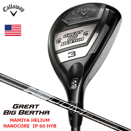 キャロウェイ 2023 グレートビッグバーサ ハイブリッド メンズ 右用 CALLAWAY GREAT BIG BERTHA マミヤ 60g台シャフト  USA直輸入品【上半期SALE】