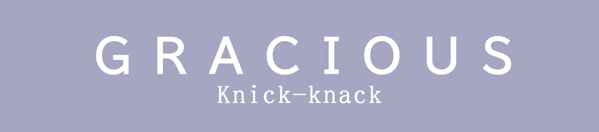 Gracious Knick-knack ヘッダー画像