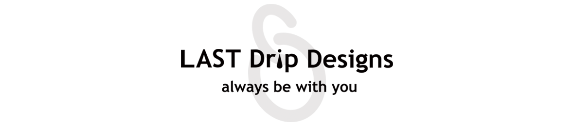 LAST Drip Designs ヘッダー画像