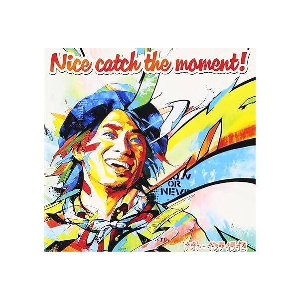【中古】Nice catch the moment! / ナオト・インティライミ （帯なし）