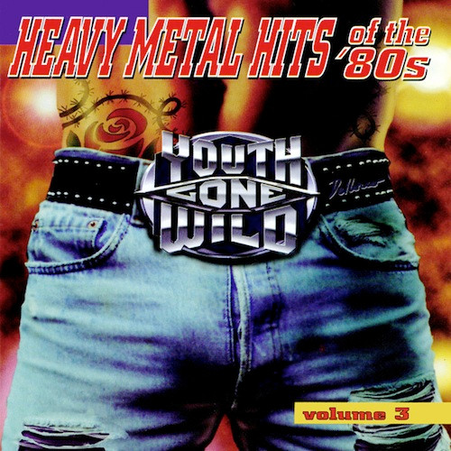 šYouth Gone Wild - Heavy Metal Hits Of The '80s Volume 3̵